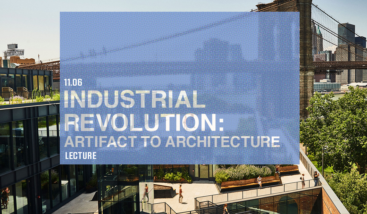 11.06 - Industrial Revolution: Artifact to Architecture - Lecture