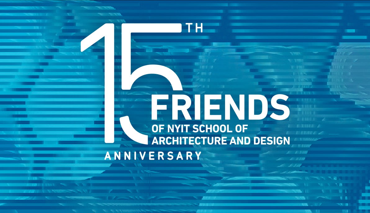15th Anniversary of the FRIENDS of NYIT School of Architecture and Design