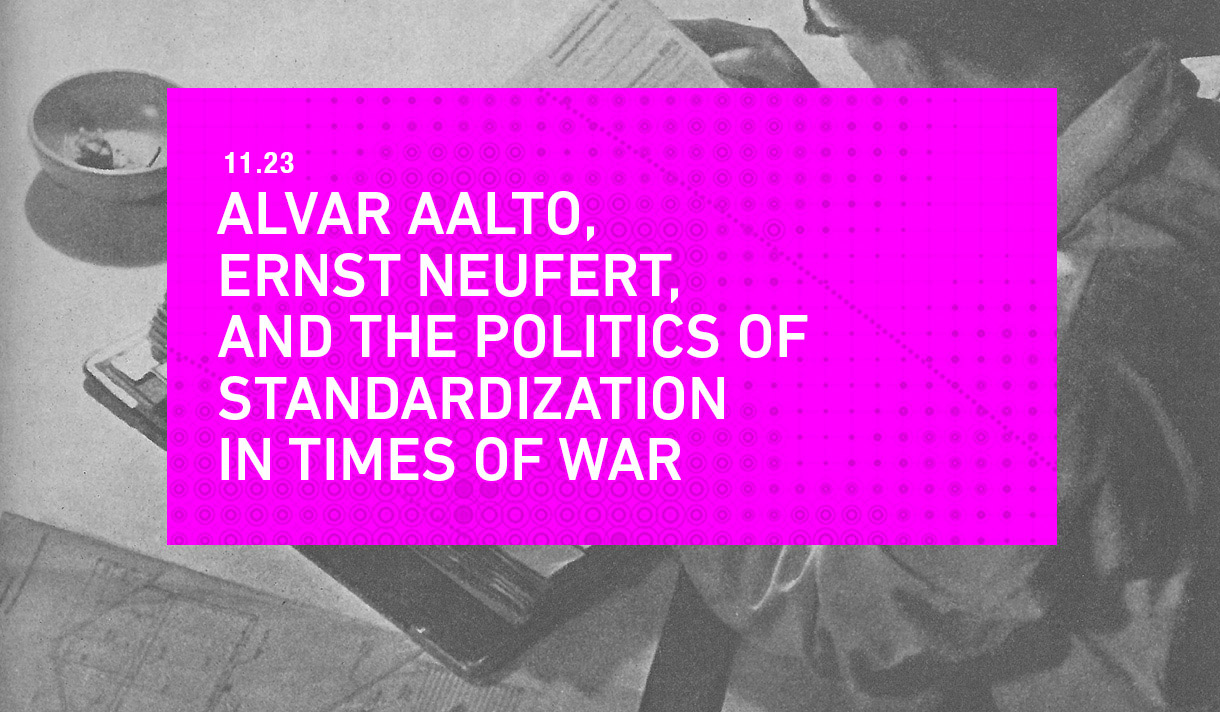 Alvar Aalto, Ernst Neufert, and the Politics of Standardization in Times of War