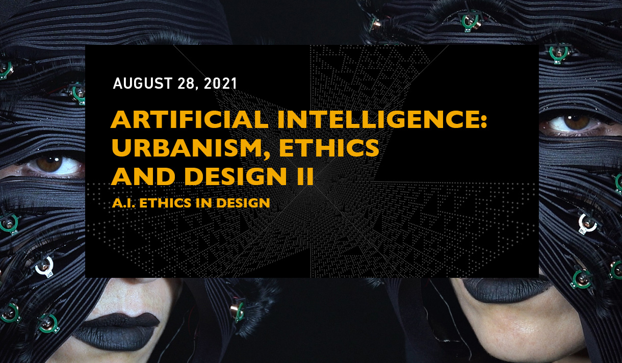 Artificial Intelligence: Urbanism, Ethics and Design II: AI Ethics in Design