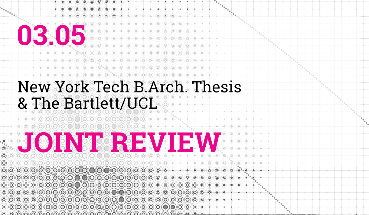 New York Tech B.Arch Thesis & The Bartlett/UCL