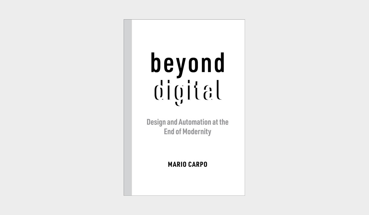 Book on a gray field. beyond digital. Design and Automation at the End of Modernity by Mario Carpo.
