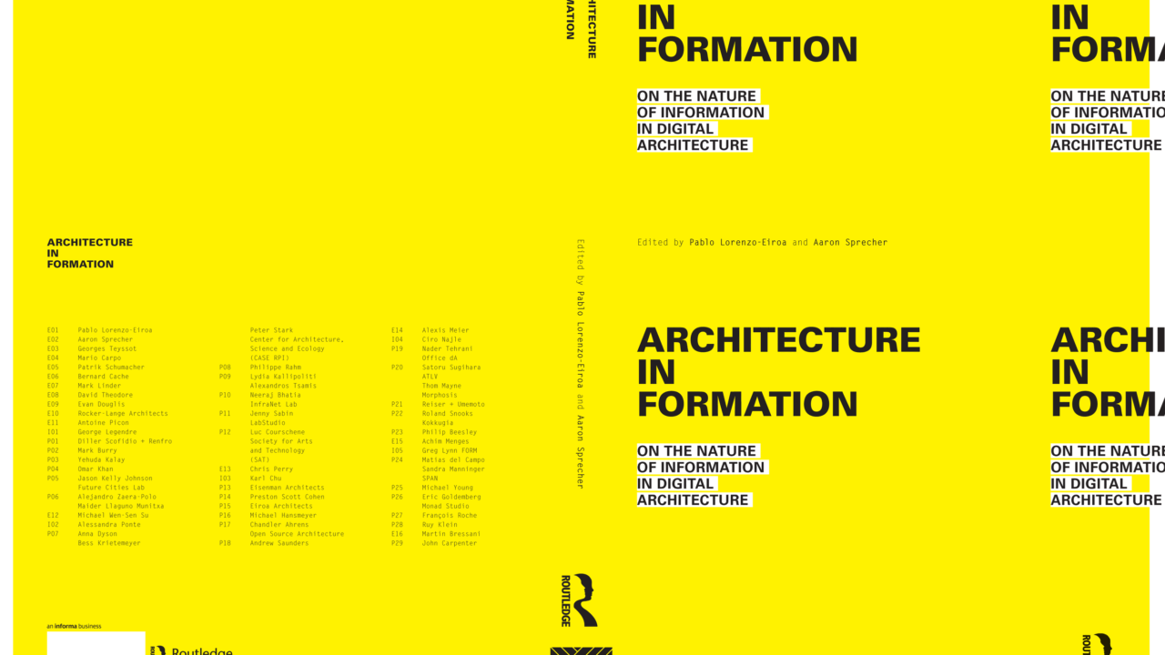 Architecture In Formation, Ed. Pablo Lorenzo-Eiroa and Aaron Sprecher, Routledge, London 2013