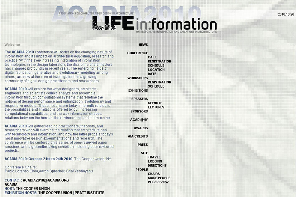 ACADIA 2010 Conference Life in Formation at The Cooper Union and Pratt Institute, Conference Chairs: Pablo Lorenzo-Eiroa, Aaron Sprecher, Shai Yeshayahu with Exhibition Chairs Chandler Ahrens, Axel Schmitzberger, Michael Wen Sen Su, 2010